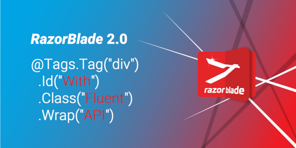 Razor Blade 2.0 with Fluent Html Tag API